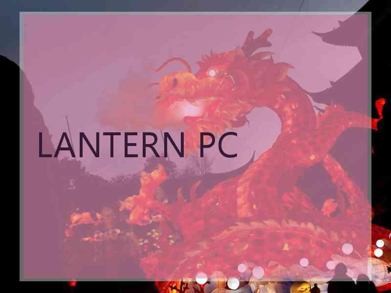 LANTERN PC